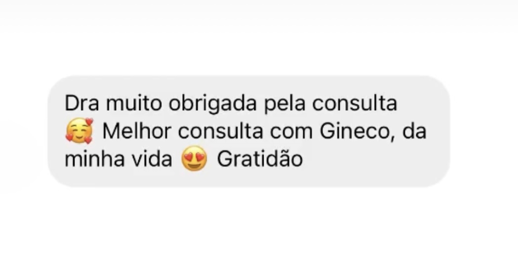 Mensagem de paciente dizendo que foi a melhor consulta ginecológica da vida dela